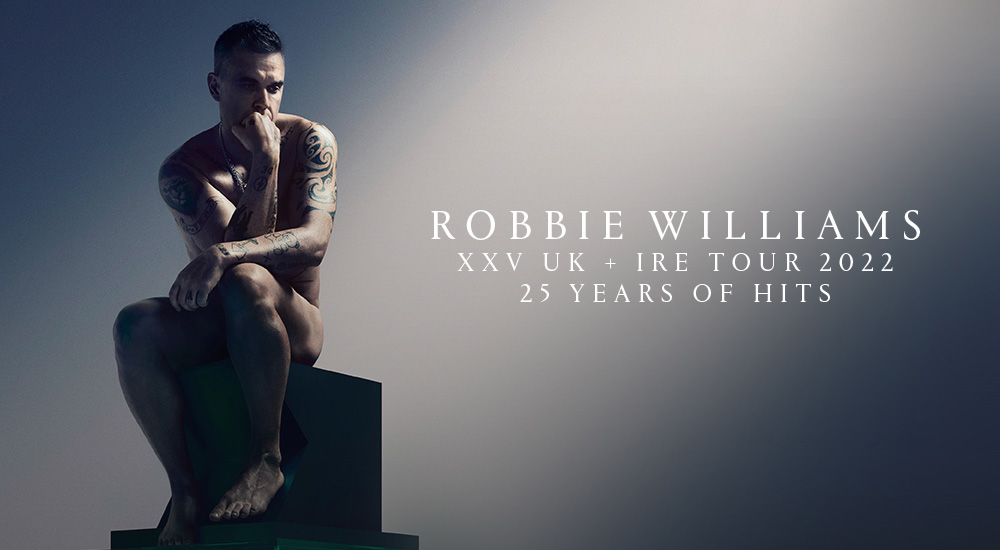 Robbie Williams 25 Years of Hits Tour 2022 Robbie Williams 25 Years of Hits Tour 2022